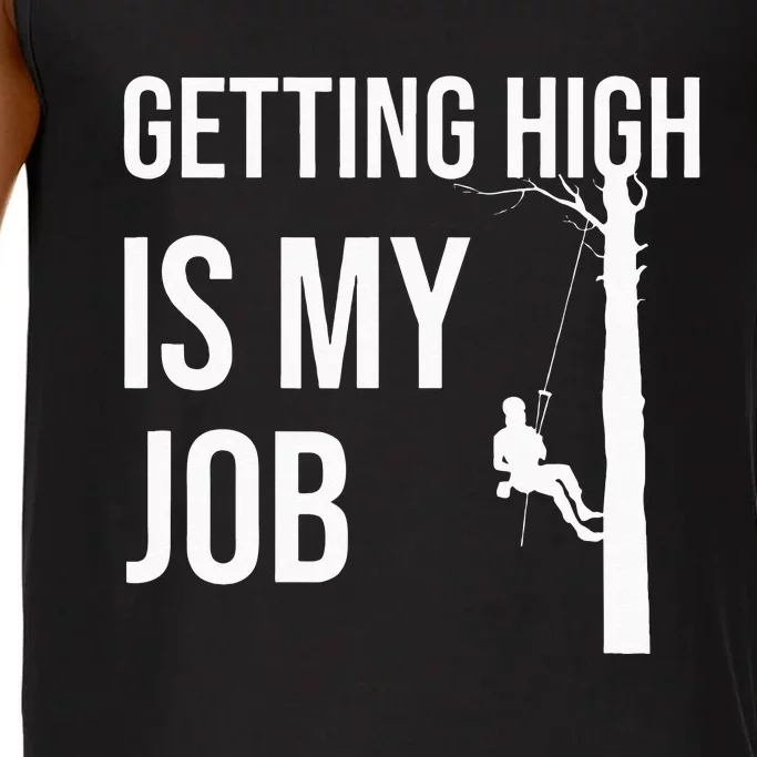 Getting High Is My Job Arborist Lumberjack Tree Cutter Gift Comfort Colors® Tank Top