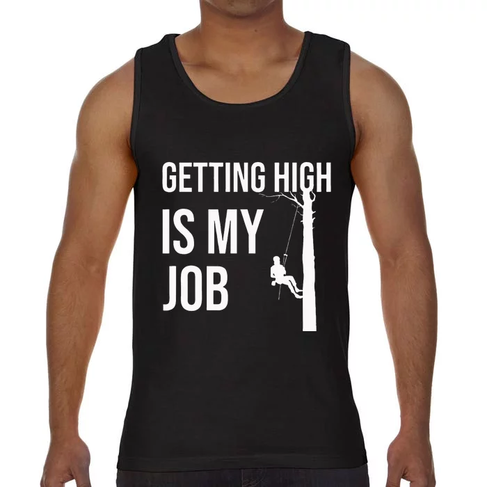 Getting High Is My Job Arborist Lumberjack Tree Cutter Gift Comfort Colors® Tank Top