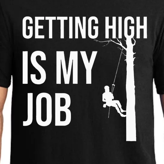 Getting High Is My Job Arborist Lumberjack Tree Cutter Gift Pajama Set