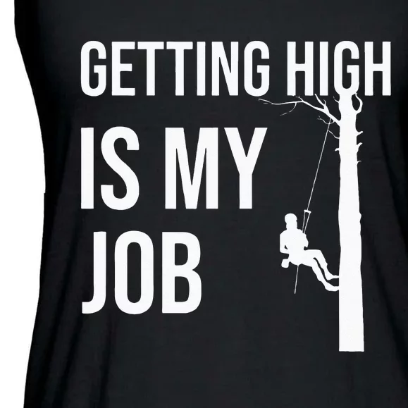 Getting High Is My Job Arborist Lumberjack Tree Cutter Gift Ladies Essential Flowy Tank