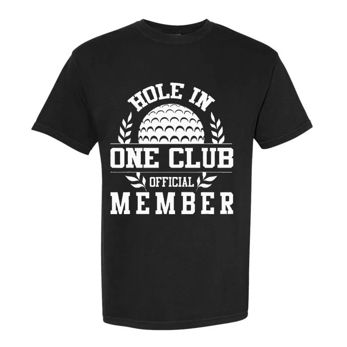 Golf Hole In One Hole In One Club Golfing Sport Golfer Garment-Dyed Heavyweight T-Shirt