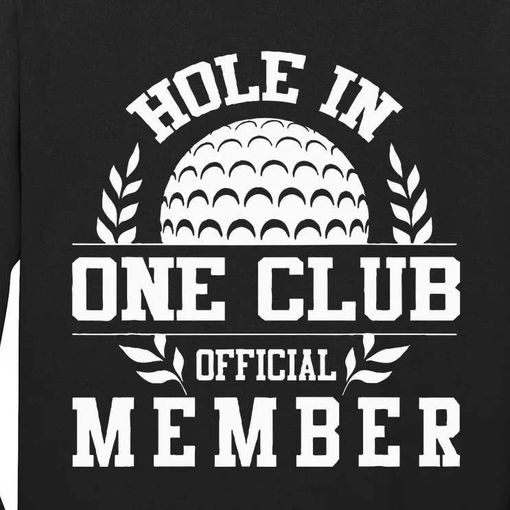 Golf Hole In One Hole In One Club Golfing Sport Golfer Tall Long Sleeve T-Shirt