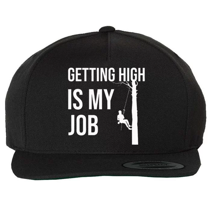 Getting High Is My Job Arborist Lumberjack Tree Cutter Gift Wool Snapback Cap