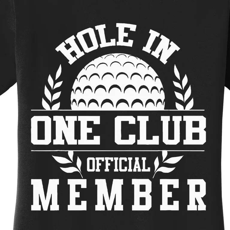 Golf Hole In One Hole In One Club Golfing Women's T-Shirt