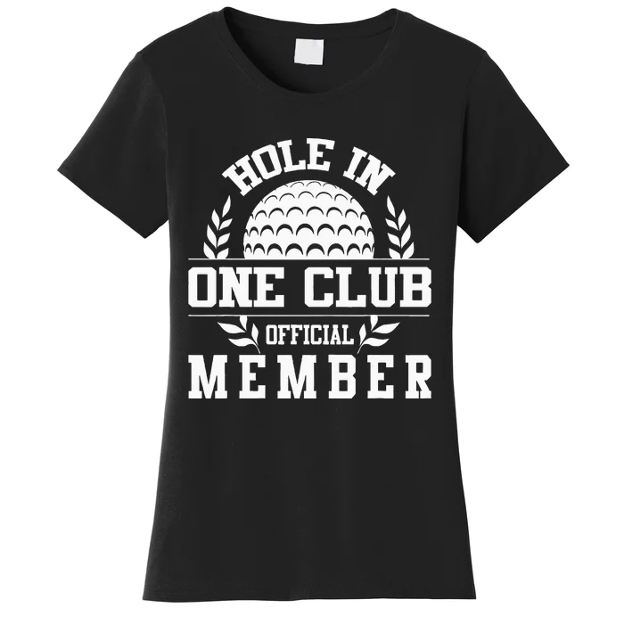 Golf Hole In One Hole In One Club Golfing Women's T-Shirt