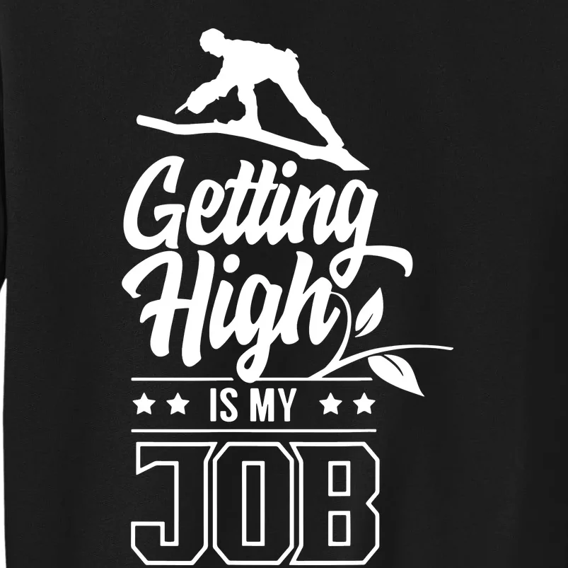 Getting High Is My Job Sweatshirt