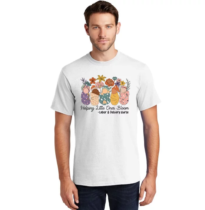 Groovy Helping Little Ones Bloom Labor & Delivery Nurse Tall T-Shirt