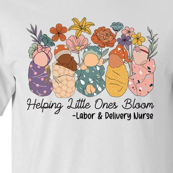 Groovy Helping Little Ones Bloom Labor & Delivery Nurse Tall T-Shirt