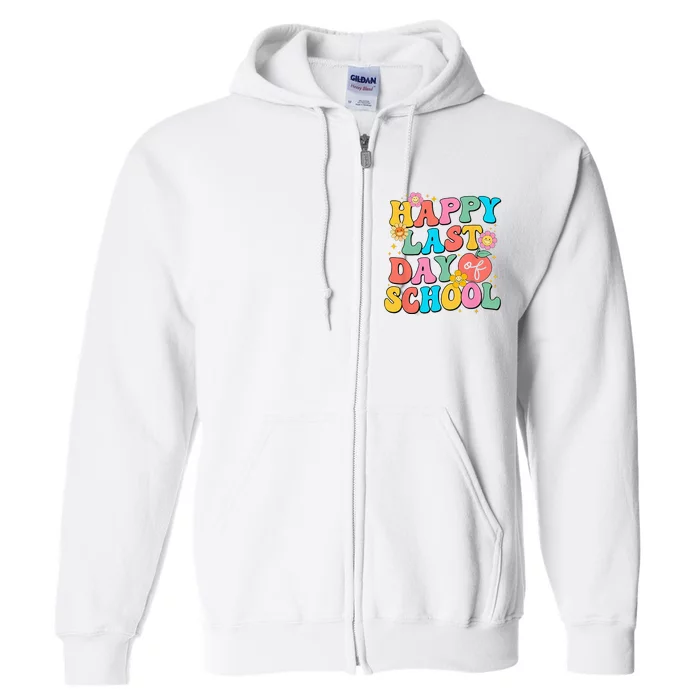 Groovy Happy Last Day of School Teachers Full Zip Hoodie