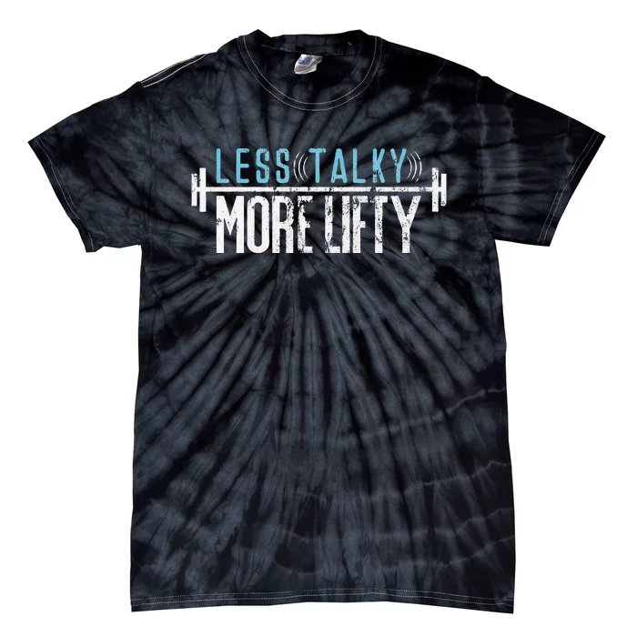 Gym Humor Less Talky More Lifty Tie-Dye T-Shirt