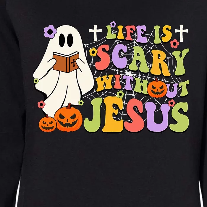 Groovy Halloween Life Is Scary Without Jesus Christian Lover Womens California Wash Sweatshirt