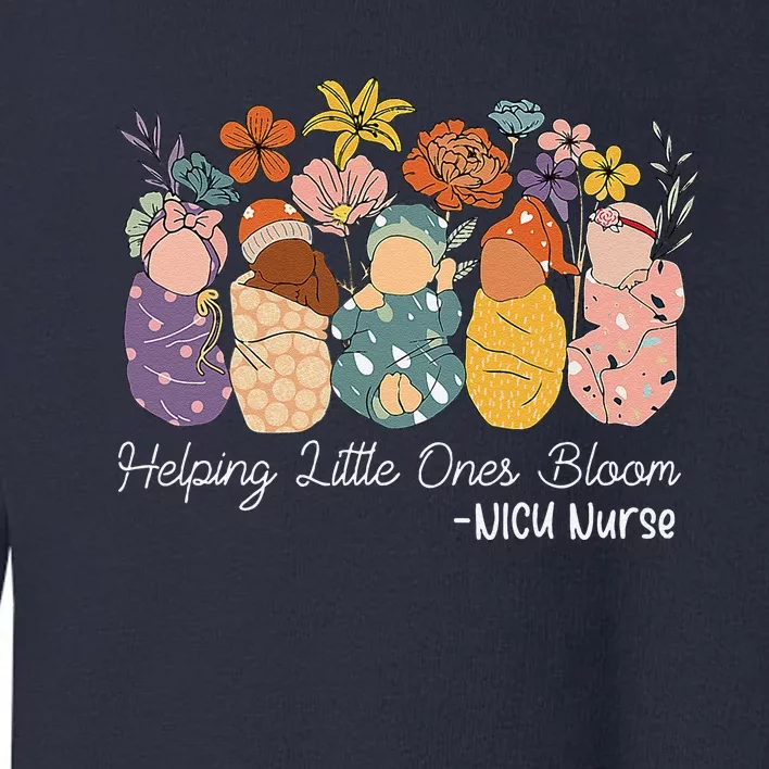 Groovy Helping Little Ones Bloom Babies Flower Nicu Nurse Toddler Sweatshirt