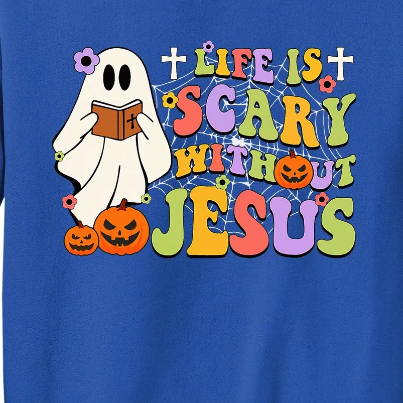 Groovy Halloween Life Is Scary Without Jesus Christian Lover Tall Sweatshirt