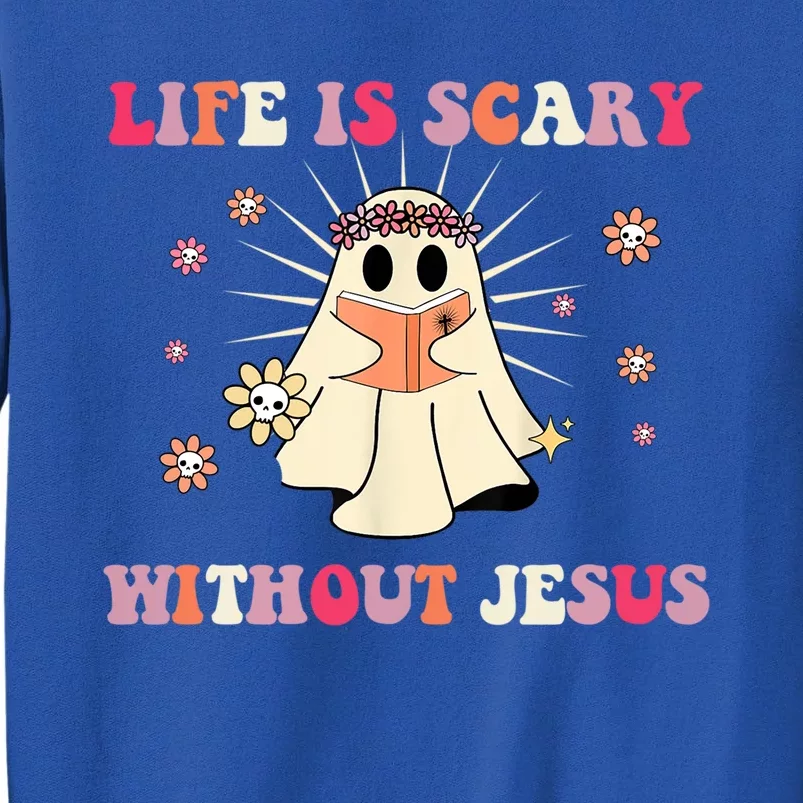 Groovy Halloween Life Is Scary Without Jesus Christian Lover Cool Gift Tall Sweatshirt