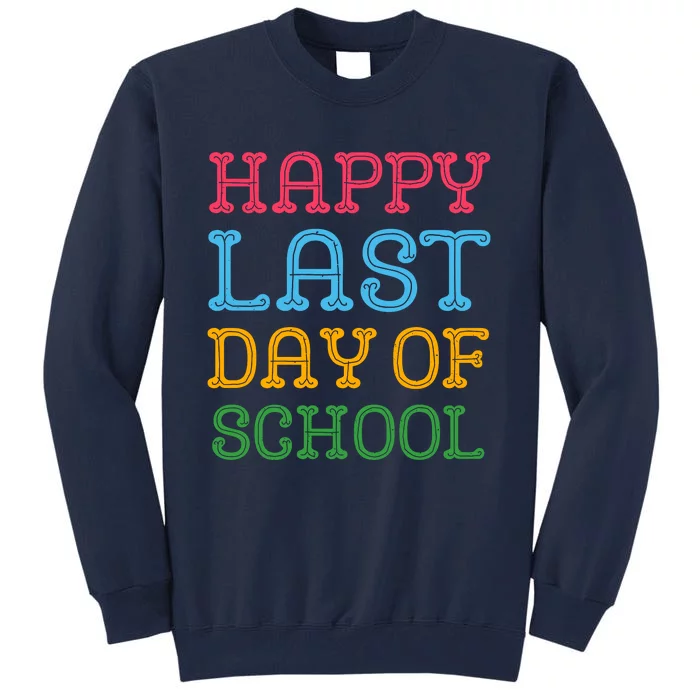 Groovy Happy Last Day Of School Teacher Student Graduation Tall Sweatshirt