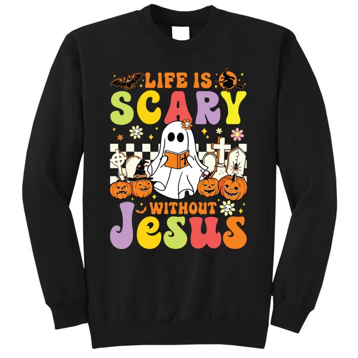 Ghost Halloween Life Is Scary Without Jesus Christian Lover Tall Sweatshirt