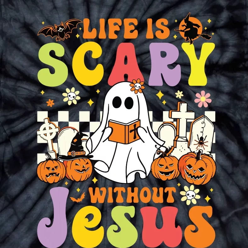 Ghost Halloween Life Is Scary Without Jesus Christian Lover Tie-Dye T-Shirt