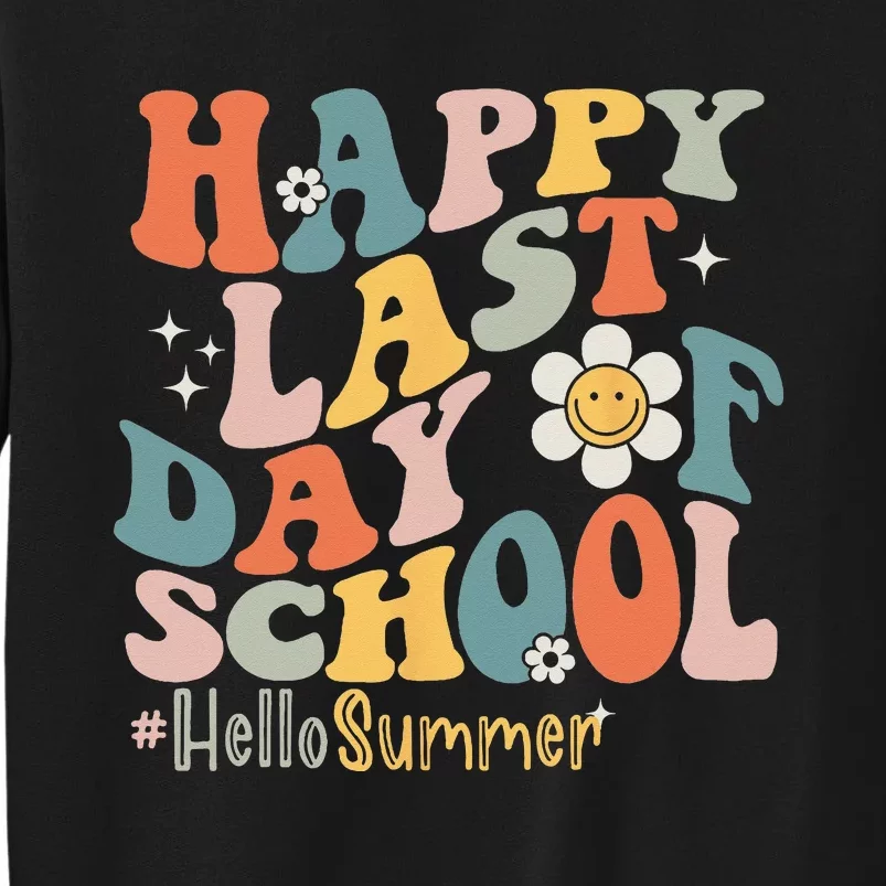 Groovy Happy Last Day of School Teacher Student Hello Summer Tall Sweatshirt