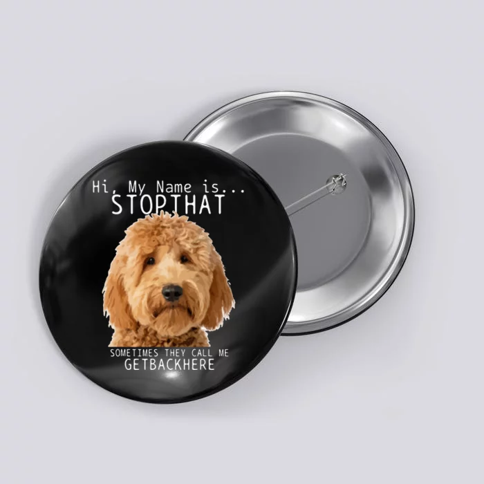 Goldendoodle Hi My Name Is Stop That Funny Dog Doodle Mom Button