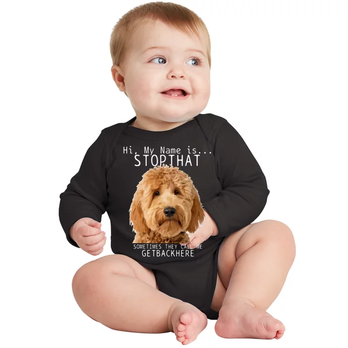 Goldendoodle Hi My Name Is Stop That Funny Dog Doodle Mom Baby Long Sleeve Bodysuit