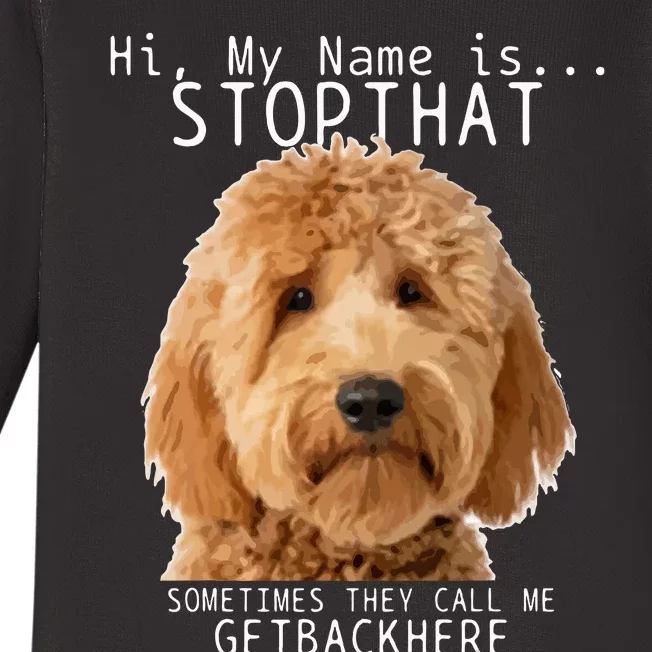 Goldendoodle Hi My Name Is Stop That Funny Dog Doodle Mom Baby Long Sleeve Bodysuit