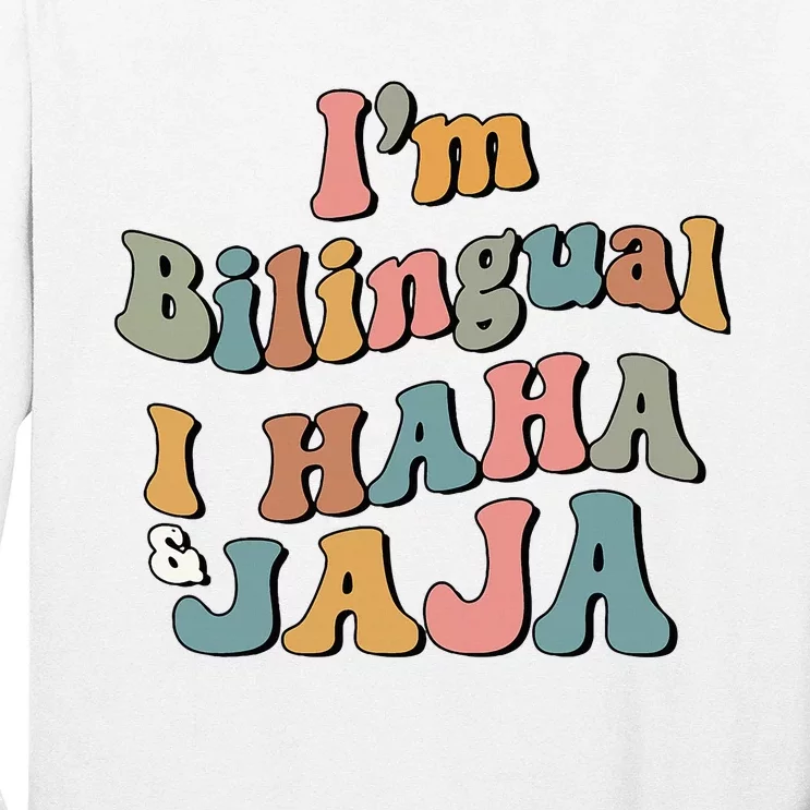 Groovy Hispanic Month Teacher I’m Bilingual I Haha and Jaja Long Sleeve Shirt