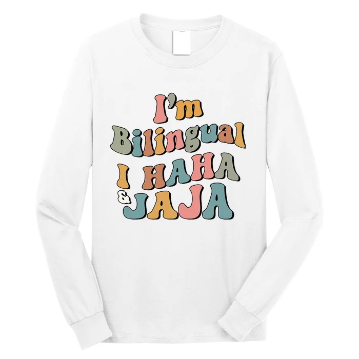 Groovy Hispanic Month Teacher I’m Bilingual I Haha and Jaja Long Sleeve Shirt