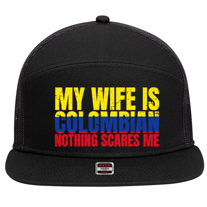 Girlfriend Humor My Wife Is Colombian Nothing Scares Me 7 Panel Mesh Trucker Snapback Hat