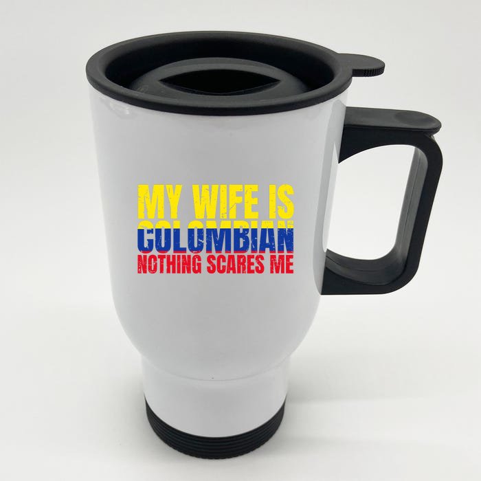 Girlfriend Humor My Wife Is Colombian Nothing Scares Me Front & Back Stainless Steel Travel Mug