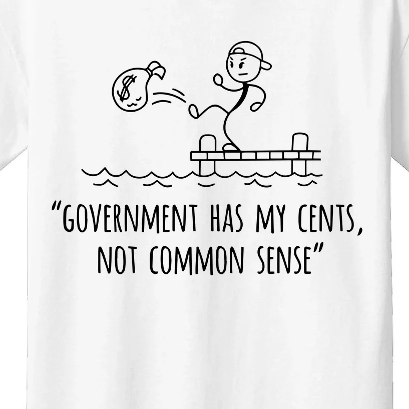 Government Has My Cents Not Common Sense Kids T-Shirt