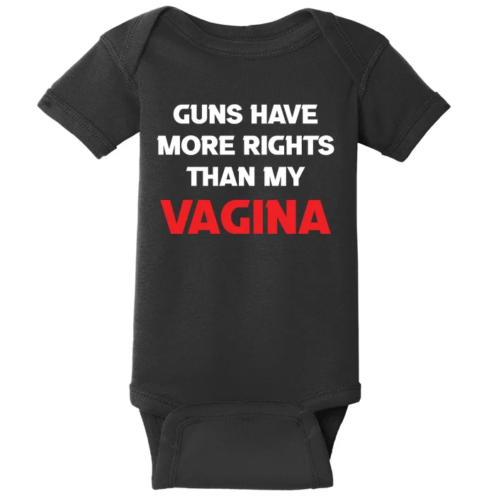 Guns Have More Rights Than My Vagina | Gun Control Now Baby Bodysuit