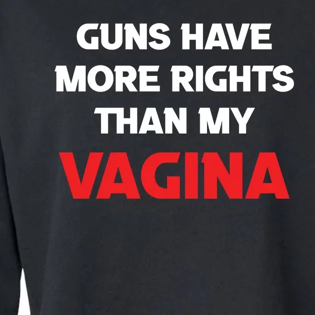 Guns Have More Rights Than My Vagina | Gun Control Now Cropped Pullover Crew