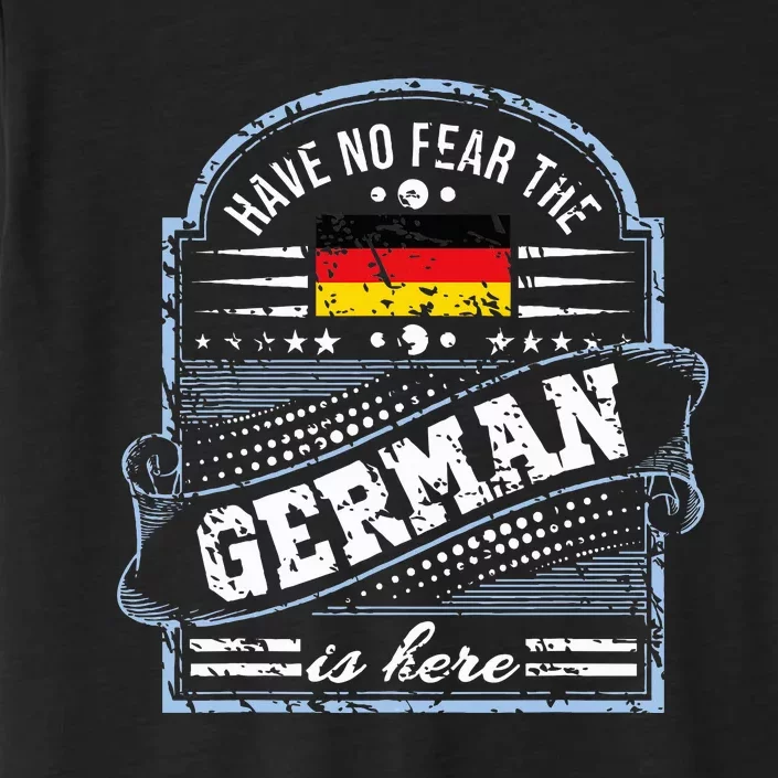 Germany Have No Fear The German Is Here ChromaSoft Performance T-Shirt