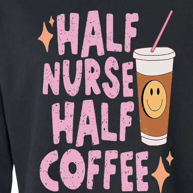 Groovy Half Nurse Half Coffee Cute Nurse Funny Coffee Nurse Cropped Pullover Crew