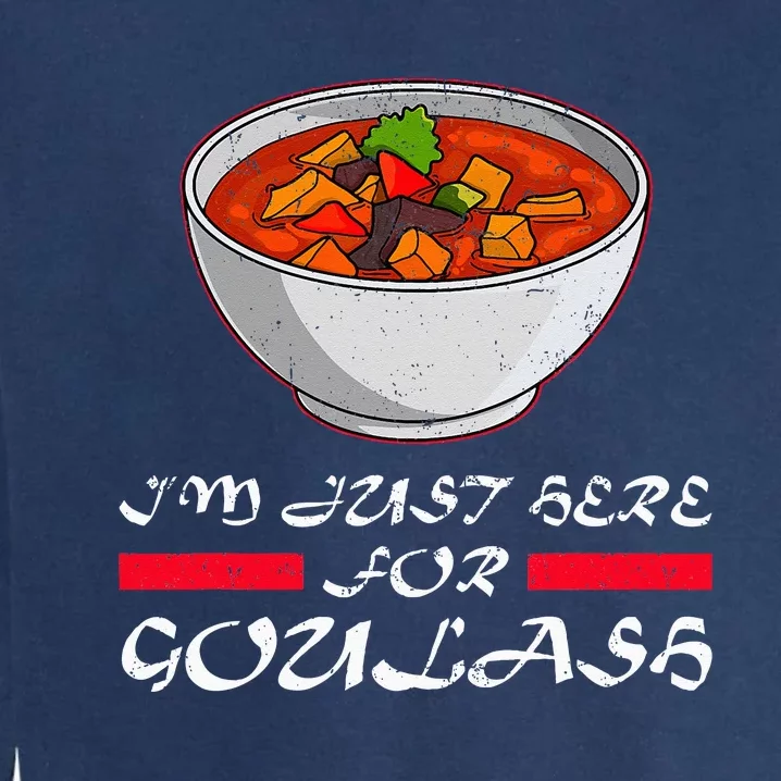 Goulash Hungary National Dishes Hungarian Cuisine Food Stew Garment-Dyed Sweatshirt