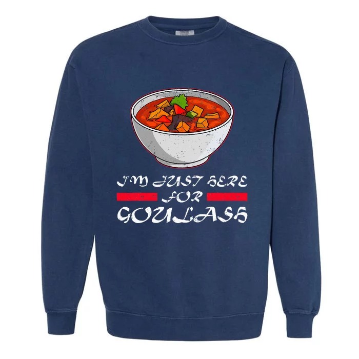 Goulash Hungary National Dishes Hungarian Cuisine Food Stew Garment-Dyed Sweatshirt