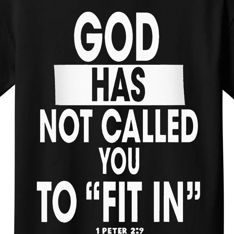 God Has Not Called You To FitIn 1 Peter 2 9 Kids T-Shirt