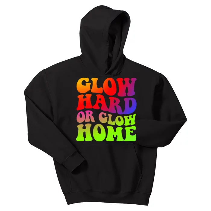 Glow Hard Or Glow Home colors  70s 80s Kids Hoodie