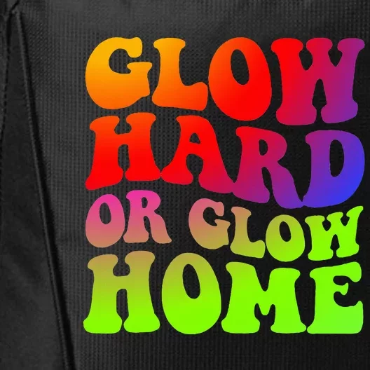 Glow Hard Or Glow Home 70s 80s City Backpack