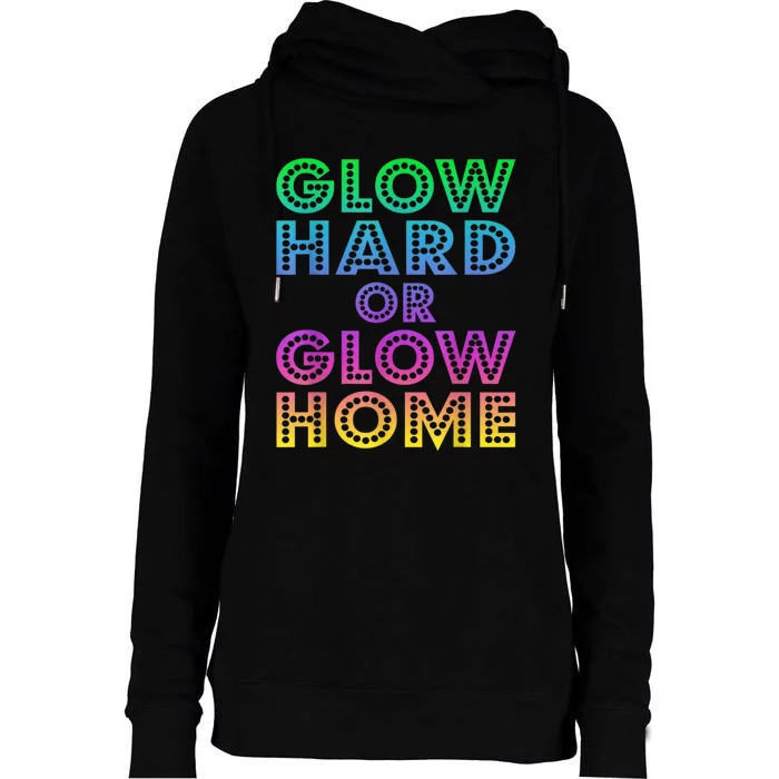 Glow Hard Or Glow Home 70s 80s For Man Woman Womens Funnel Neck Pullover Hood