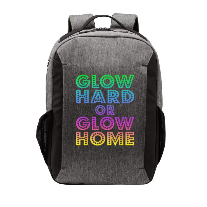 Glow Hard Or Glow Home 70s 80s For Man Woman Vector Backpack