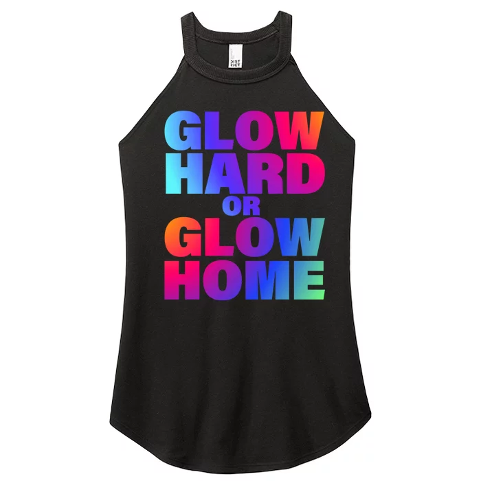 Glow Hard Or Glow Home 70s 80s For Man Woman Women’s Perfect Tri Rocker Tank