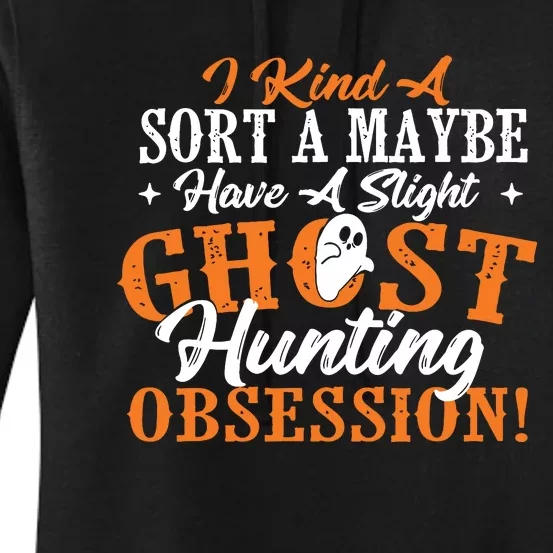 Ghost Hunting Obsession Ghosts Paranormal Scary Activity Women's Pullover Hoodie