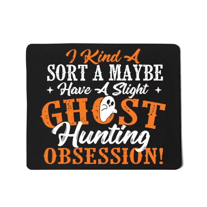 Ghost Hunting Obsession Ghosts Paranormal Scary Activity Mousepad