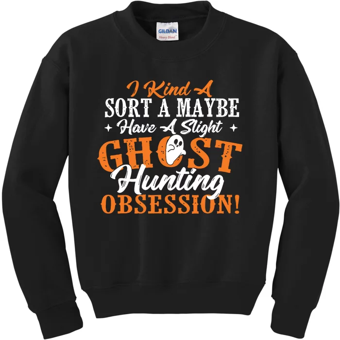 Ghost Hunting Obsession Ghosts Paranormal Scary Activity Kids Sweatshirt