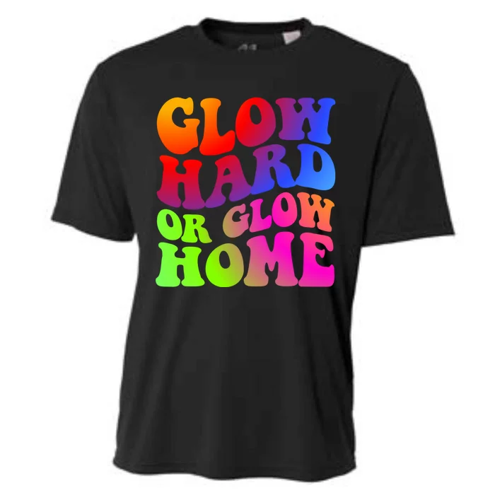 Glow Hard Or Glow Home Retro 70s 80s For Man Woman Cooling Performance Crew T-Shirt