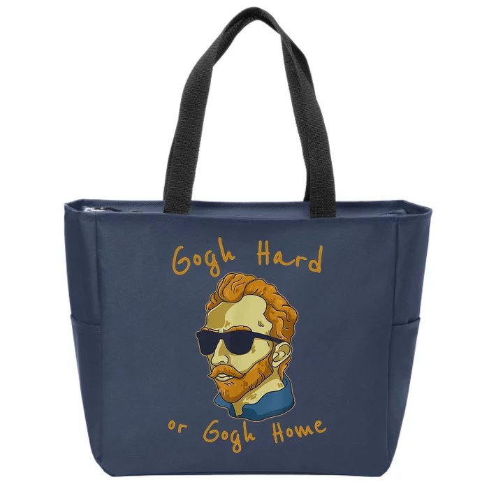 Gogh Hard Or Gogh Home Funny Vincent Van Gogh Zip Tote Bag