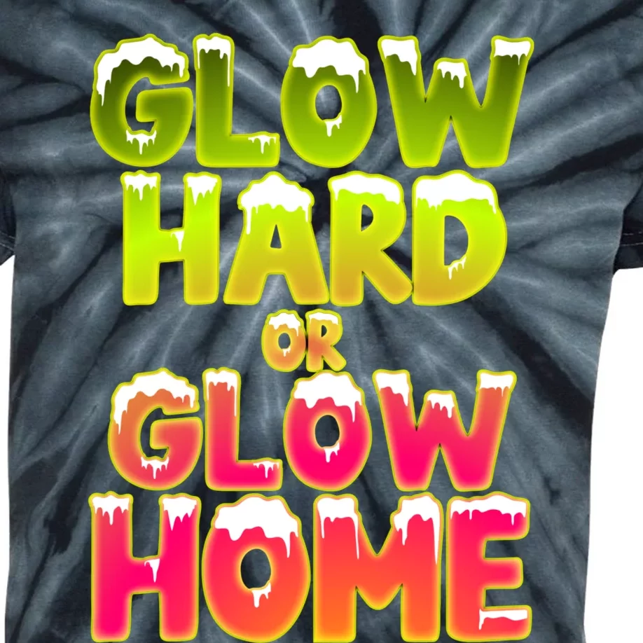 Glow Hard Or Glow Home Kids Tie-Dye T-Shirt