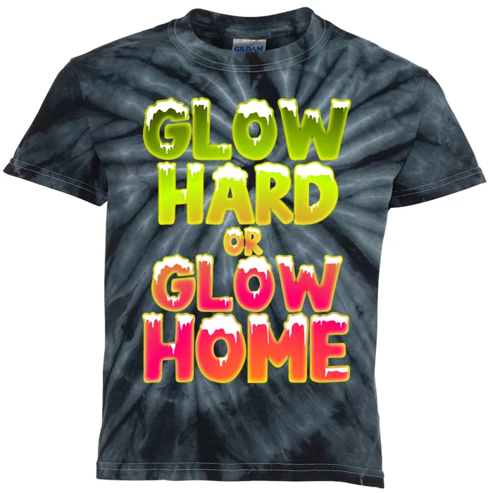 Glow Hard Or Glow Home Kids Tie-Dye T-Shirt