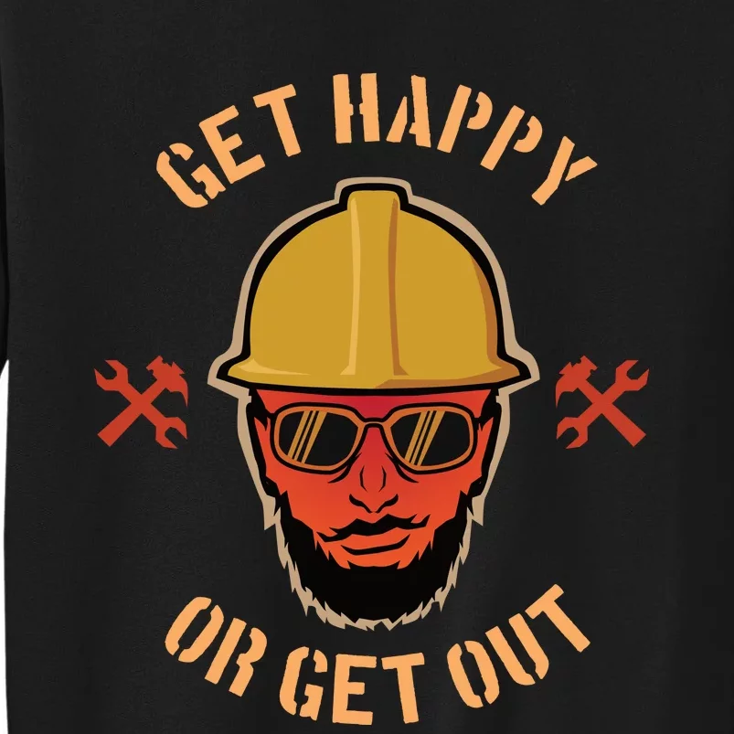 Get Happy Or Get Out Sweatshirt